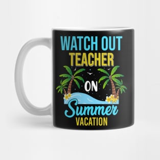 Sunshine Tropical Beach Watch Out Teacher on Summer Vacation Mug